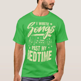 Ik Schrijf Liedjes Na Mijn SlaapTijd Liedschrijver T-shirt