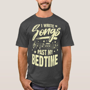 Ik schrijf liedjes uit mijn Bedtime Songwriter Gif T-shirt