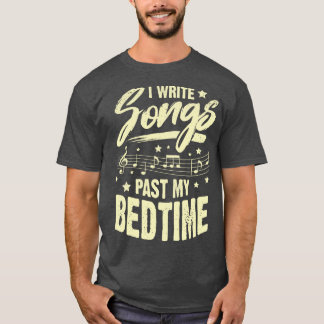 Ik schrijf liedjes uit mijn Bedtime Songwriter Gif T-shirt