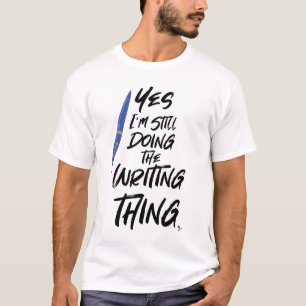Ik schrijf nog steeds het motto van de auteur t-shirt