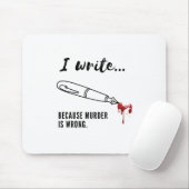 Ik schrijf omdat moord verkeerd is als mousepad muismat (Met muis)