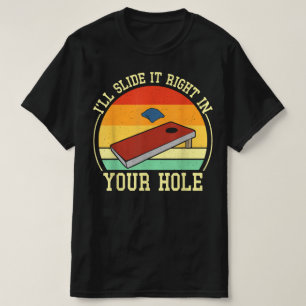 Ik schuif het recht in je gat Grappig Cornhole T-shirt
