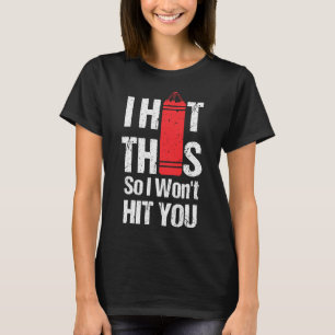 Ik Sla Hierop, Dus Sla Ik Jou Niet-kickboksen Kuik T-shirt
