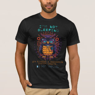Ik Slaap Niet Grappig Tech Geek Uil Humor T-shirt