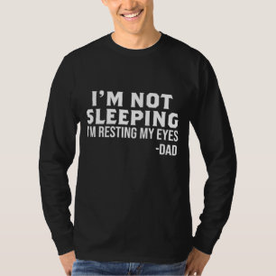 Ik slaap niet Ik rust mijn ogen Grappig Pap Vet T-shirt