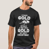 Ik sloeg goud traditionele mijnbouw goud panning m t-shirt (Voorkant)