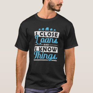 Ik sluit leningen af en ik ken zaken Hypotheekleni T-shirt