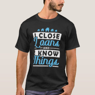 Ik sluit leningen en ik ken Dingen Hypothecaire Lo T-shirt