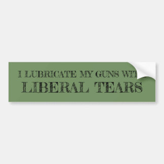 Ik smeer mijn geweren met liberale tranen bumpersticker