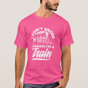 Ik snurk niet Ik droom dat ik een trein ben T-shirt