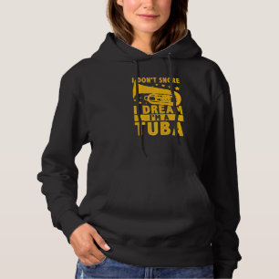 Ik snurk niet, ik droom dat ik een tuba ben hoodie