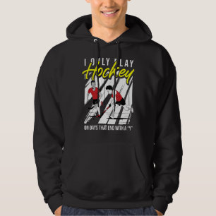 Ik speel alleen hockey op dagen die eindigen met e hoodie