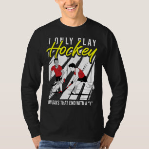 Ik speel alleen hockey op dagen die eindigen met e t-shirt