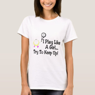 Ik speel als een meisje, probeer de tennis op te h t-shirt