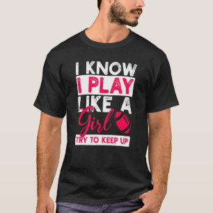 Ik speel als een meisje probeer rugby American te T-shirt