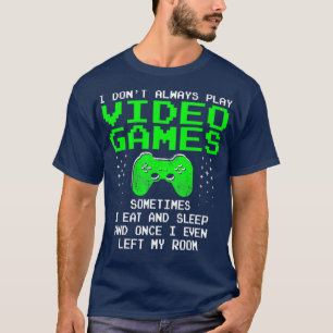 Ik speel altijd geen videogames voor mannen jongen t-shirt