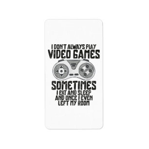 Ik speel altijd videospelletjes Humor grappig Etiket
