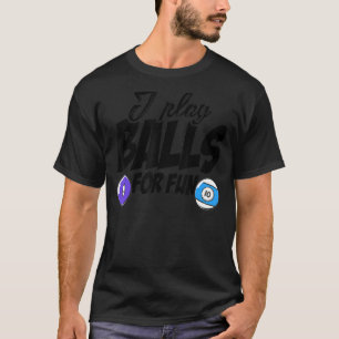Ik speel ballen voor Fun Billard Player Snooker Po T-shirt