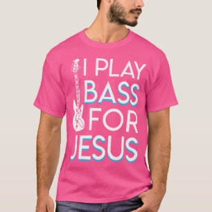Ik speel Bass Jesus Christelijk Bass Guitar Gifts T-shirt