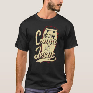 Ik speel Conga voor Jezus Christelijk T-shirt
