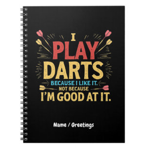 Ik speel darts omdat ik het leuk vind, niet omdat notitieboek