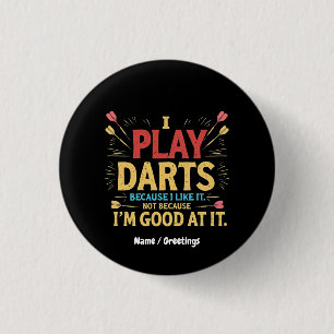 Ik speel darts omdat ik het leuk vind, niet omdat ronde button 3,2 cm