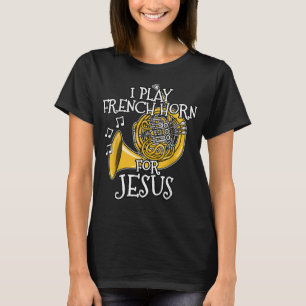Ik speel de Franse hoorn voor Jezus, Church Brass  T-shirt