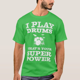Ik speel Drums die je superkrachtdrummer afspelen T-shirt