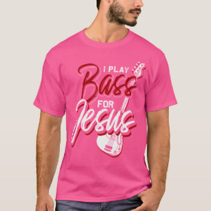 Ik speel een tas voor Jesus Bass Guitar T-shirt