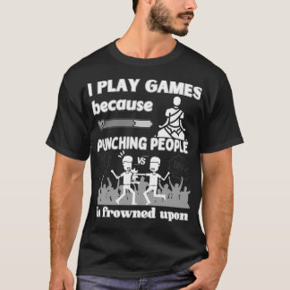 Ik speel games omdat ik speel t-shirt