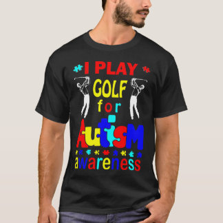 Ik speel Golf voor Autisme Awareness T-Shirt