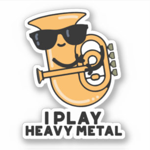 Ik speel Heavy Metal Grappige Tuba Pun Sticker