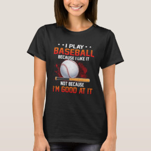 Ik speel honkbal omdat ik het leuk vind, maar niet t-shirt