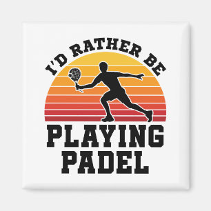 Ik speel liever Padel. Magneet