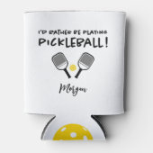 Ik speel liever Pickleball Custom Name Funny Blikjeskoeler (Voorkant)