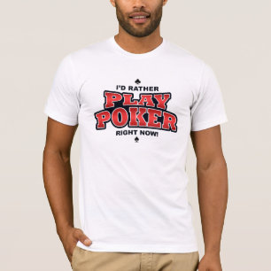 Ik speel liever poker op dit moment t-shirt