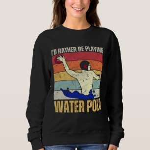 Ik Speel Liever Waterpolo Liefhebber Zwemmen Sp Trui