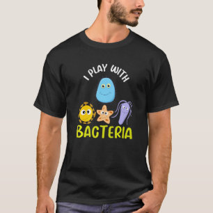 Ik speel met Bacteria Science Biology Teacher T-shirt