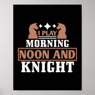 Ik speel morning Noon en Knight Poster