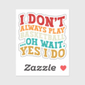 Ik speel niet altijd Basketball. Sticker (Vel)
