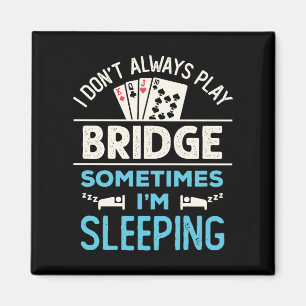 Ik speel niet altijd Bridge Funny Player Kaart spe Magneet