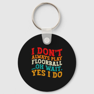 Ik Speel Niet Altijd Floorball Oh Wacht Ja Ik Doe Sleutelhanger