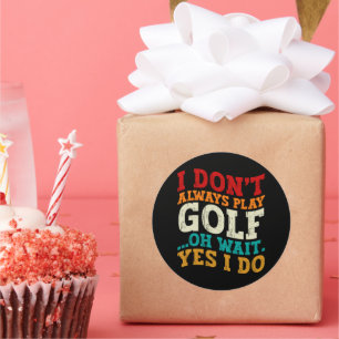 Ik speel niet altijd golf oh wacht ja ik doe vader ronde sticker