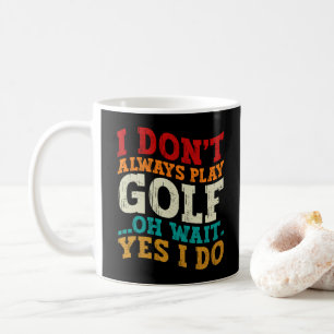 Ik speel niet altijd golf, oh wacht, toch wel vade koffiemok