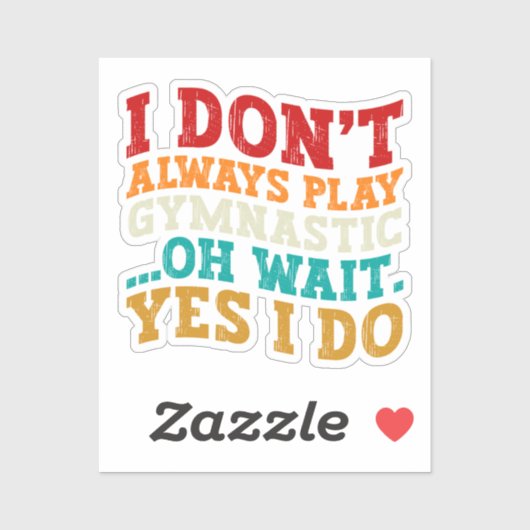 Ik speel niet altijd gymnastiek, wacht ja, dat doe sticker (Vel)