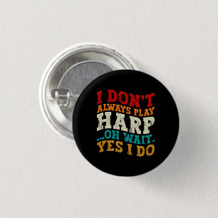 Ik speel niet altijd harp oh wacht ja ik doe muzik ronde button 3,2 cm
