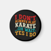 Ik speel niet altijd karate oh wacht ja ik coach magneet (Voorkant)