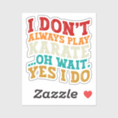 Ik speel niet altijd karate oh wacht ja ik coach sticker (Vel)