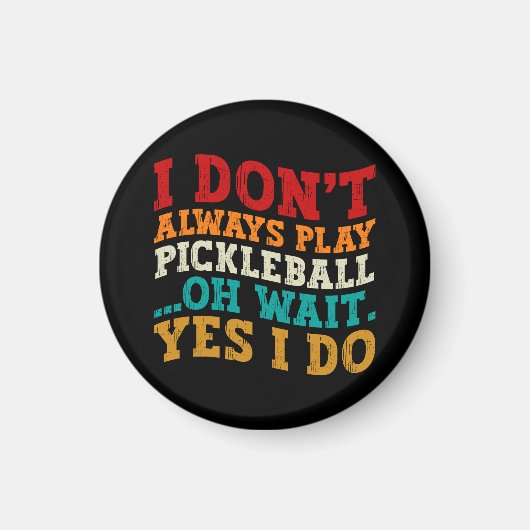 Ik speel niet altijd Pickleball.. Magneet (Voorkant)