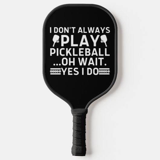 Ik speel niet altijd Pickleball.. Pickleball Paddle (Achterkant)